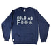 Cold As F*** Pocket Crewneck Rogue Wear Crewneck