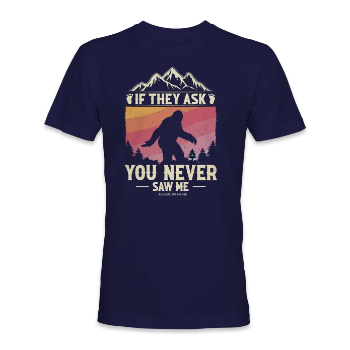 Sasquatch "If They Ask You Never Saw Me" T-Shirt SHOP ROGUE WEAR T-shirt 3XL-Navy