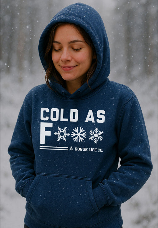Cold As F*** Hoodie ROGUE LIFE Co.